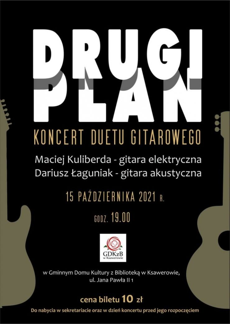 Drugi Plan Koncert zespołu gitarowego Maciej Kuliberda  gitara elektryczna Dariusz Łaguniak gitara akustyczna 15 X 2021 godz. 19:00